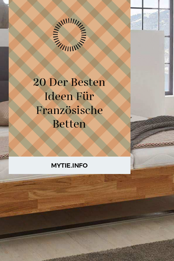 20 Der Besten Ideen Für Französische Betten